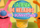 Bunnytown: La tienda de los helados | Recurso educativo 55018