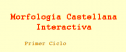 Morfología castellana interactiva | Recurso educativo 55619