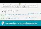 Cónicas: ecuación de la circunferencia dados tres puntos (ejercicio) | Recurso educativo 109279