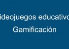 Videojuegos educativos. Gamificación | Recurso educativo 111428