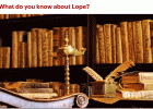 What do you know about Lope? | Recurso educativo 744592