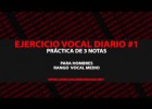 Ejercicio vocal diario #1 [Práctica de 3 notas] [Para hombres rango vocal | Recurso educativo 766860